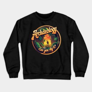 Archaeology "Can You Dig It?" Retro Adventure Crewneck Sweatshirt